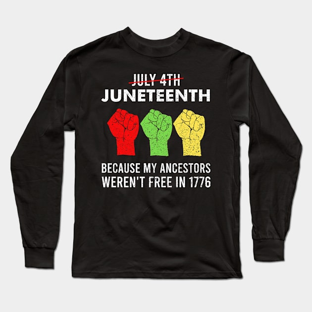 Juneteenth 1865 Because Of My Ancestors Long Sleeve T-Shirt by bigD